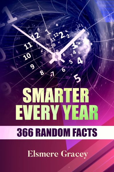 Smarter Every Year: 366 Random Facts by Elsmere Gracey