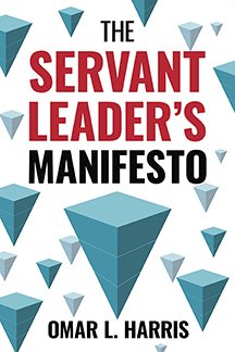 Featured Book:  The Servant Leaders Manifesto by Omar L. Harris