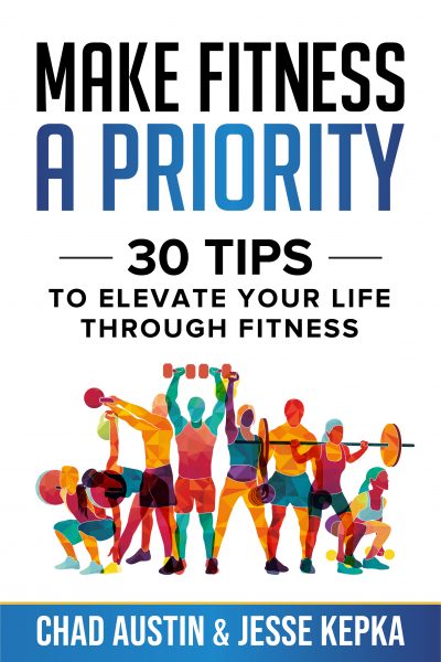 Featured Book: Make Fitness A Priority: 30 Tips to Elevate Your Life Through Fitness by Chad Austin