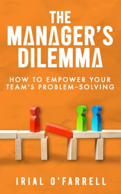 The Manager’s Dilemma by Irial O'Farrell