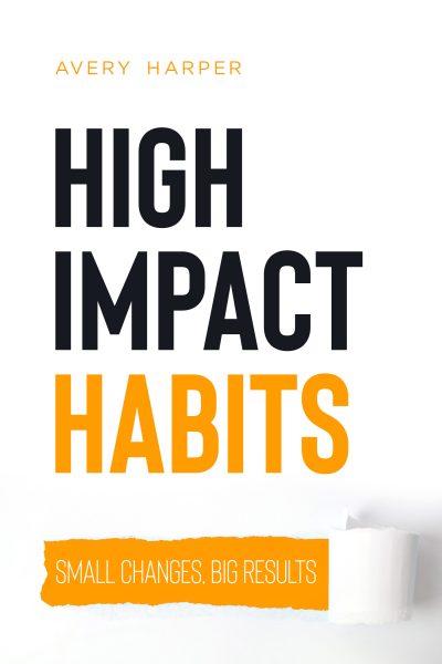 Featured Book: High Impact Habits: Small Changes, Big Results by Avery Harper