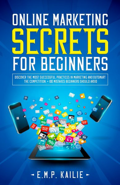 Featured Book: Online Marketing Secrets For Beginners by E.M.P. KAILIE