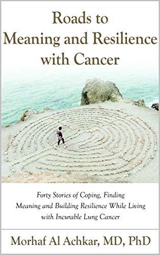 Featured Book: Roads to Meaning and Resilience with Cancer by Morhaf Al Achkar