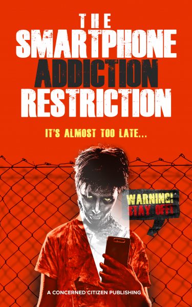 Featured Book: The Smartphone Addiction Restriction: It’s Almost Too Late… by A Concerned Citizen Publishing