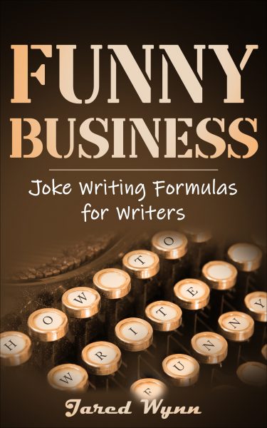 Featured Book: Funny Business: Joke Writing Formulas for Writers by Jared Wynn