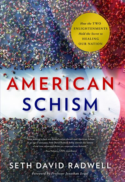 Featured Book: American Schism: How the Two Enlightenments Hold the Secret to Healing our Nation by Seth David Radwell