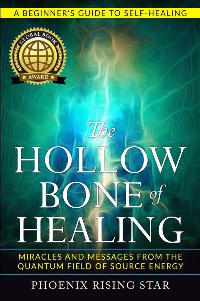 Featured Book: The Hollow Bone of Healing: Miracles and Messages from the Quantum Field of Source Energy by Phoenix Rising Star