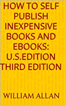Featured Book: How to Self Publish Inexpensive Books and Ebooks: U.S. Edition, Third Edition by William Allan