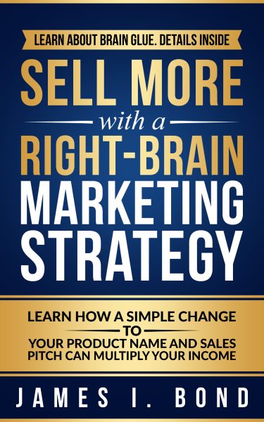 Featured Book: Sell More With A Right-Brain Marketing Strategy by James I. Bond