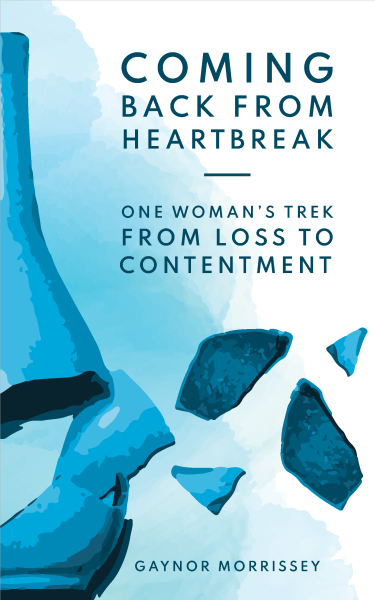 Featured Book:  Coming Back From Heartbreak: The story of one woman’s trek from loss to contentment by Gaynor Morrissey