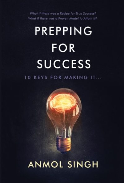 Featured Book: Prepping For Success: 10 Keys for Making it in Life by Anmol Singh