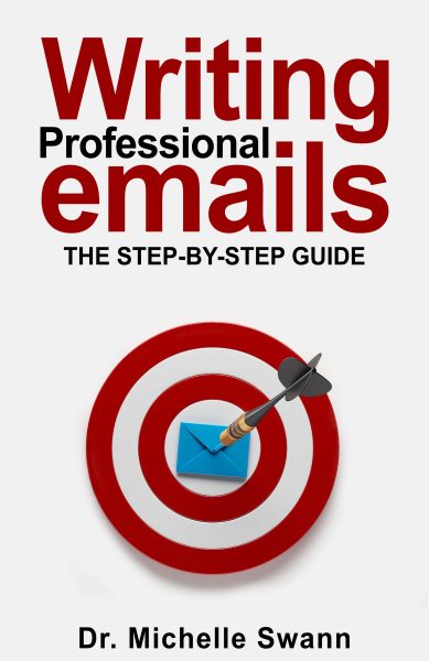 Featured Book:  Writing Professional Emails: The Step-by-Step Guide by Michelle Swann