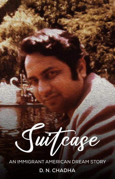 Featured Book: Suitcase a True Inspiring American Dream Story by D N Chadha