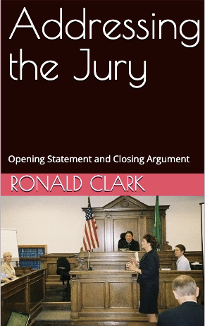 Featured Book: Addressing the Jury: Opening Statement and Closing Argument by Ronald Clark